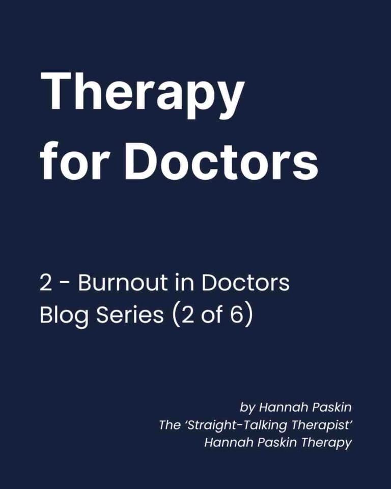 A navy background with white text. Therapy for Doctors. 2 - Burnout in Doctors, Blog Series, 2 of 6. Hannah Paskin, The Straight Talking Therapist, Hannah Paskin Therapy